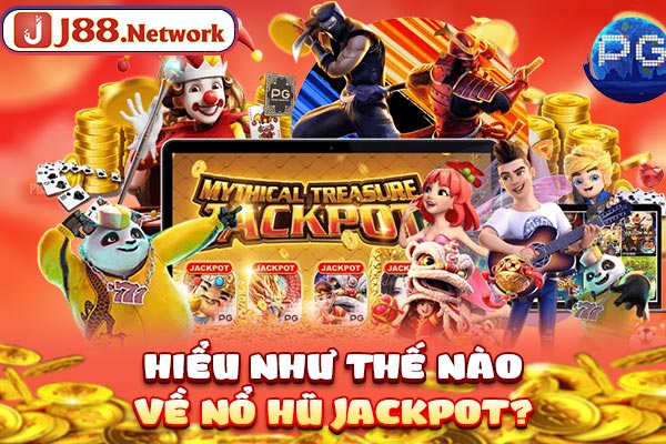 Hiểu như thế nào về Nổ hũ jackpot?